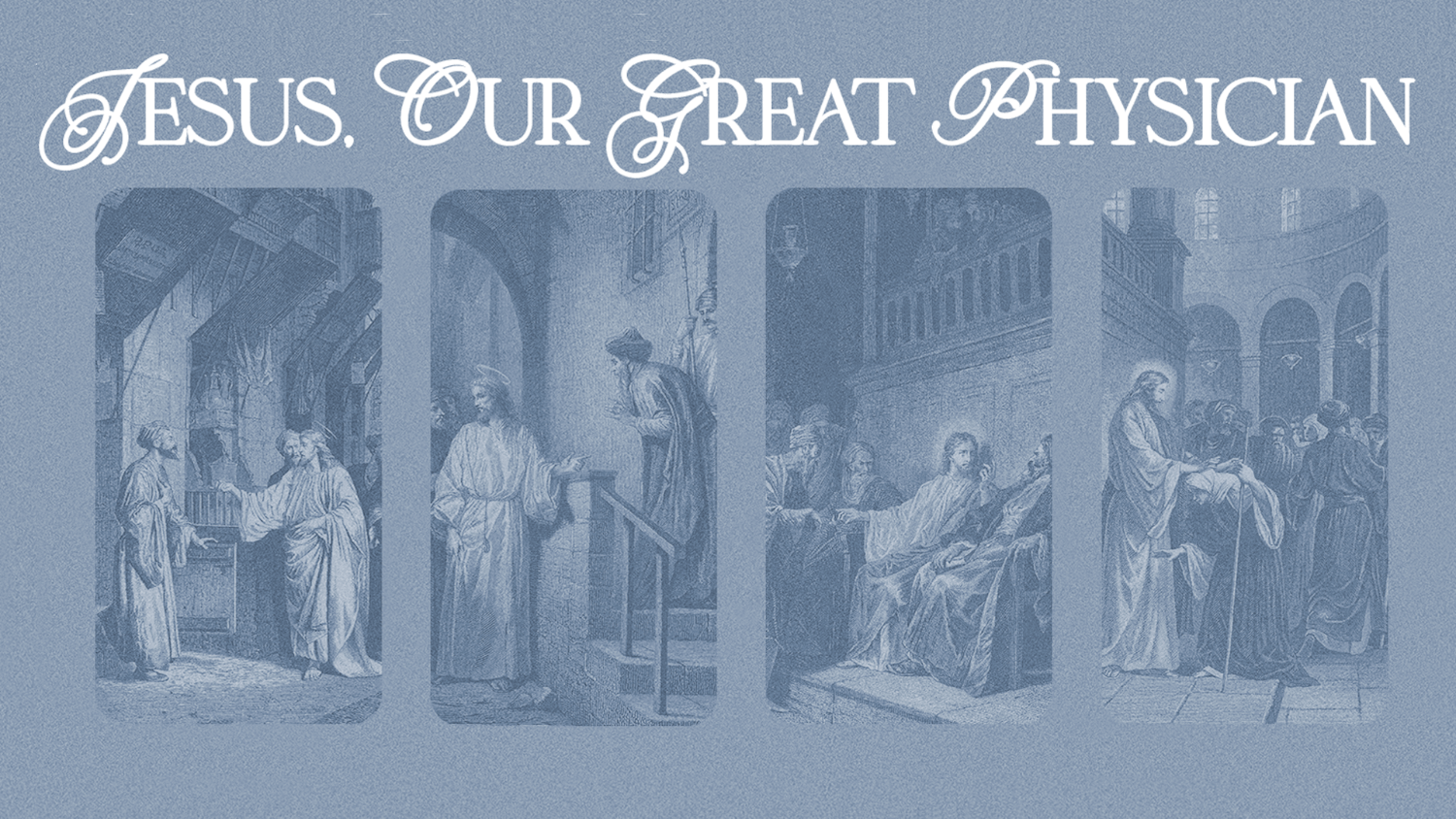 Jesus, Our Great Physician